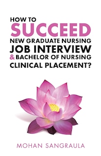 How to Succeed New Graduate Nursing Job Interview & Bachelor of Nursing Clinical Placement?