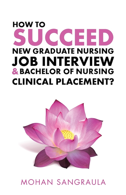 How to Succeed New Graduate Nursing Job Interview & Bachelor of Nursing Clinical Placement?