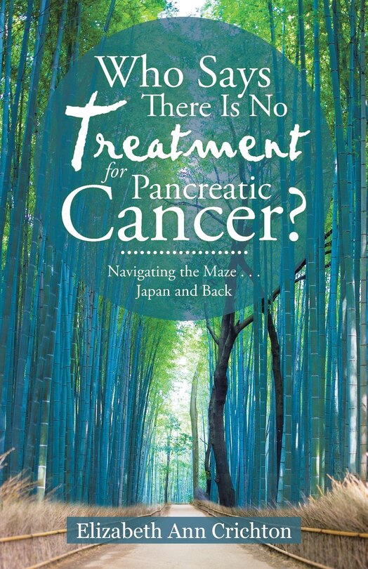 Front cover_Who Says There Is No Treatment for Pancreatic Cancer?