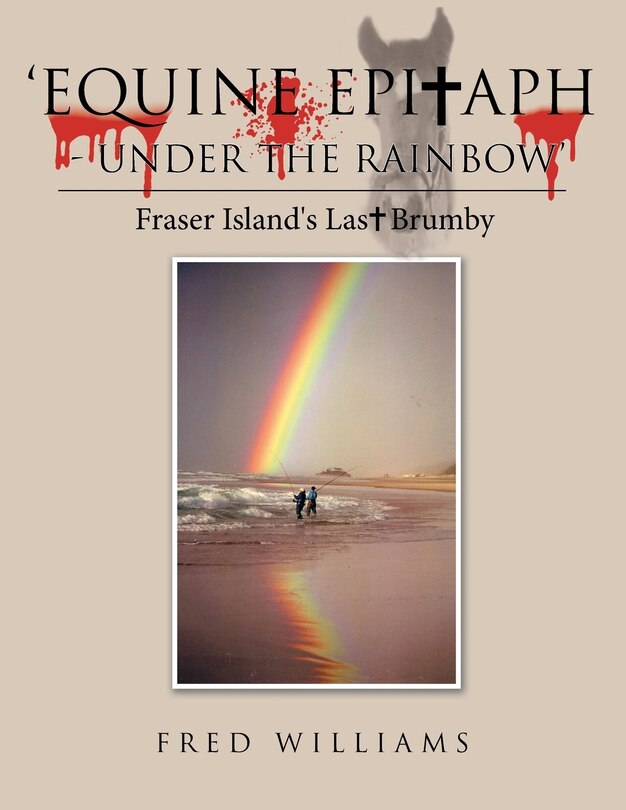 Front cover_'Equine Epitaph - Under the Rainbow'