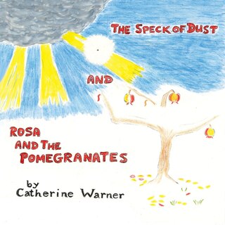 Front cover_The Speck of Dust and Rosa and the Pomegranates