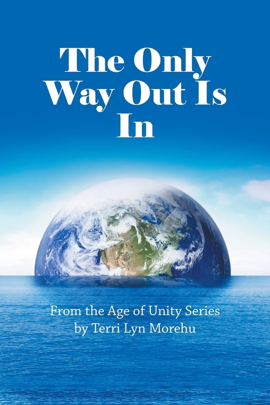 The Only Way Out Is In: From The Age Of Unity Series