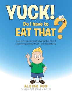Front cover_Yuck! - Do I Have To Eat That?