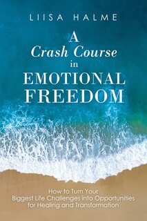Front cover_A Crash Course In Emotional Freedom
