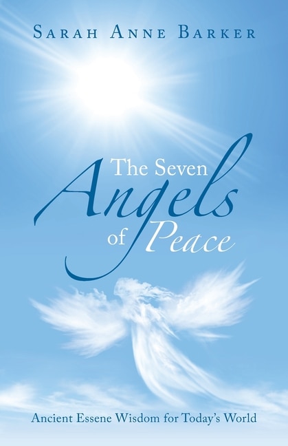 The Seven Angels of Peace: Ancient Essene Wisdom for Today's World