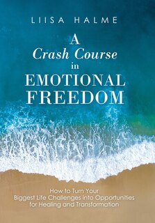 Front cover_A Crash Course In Emotional Freedom