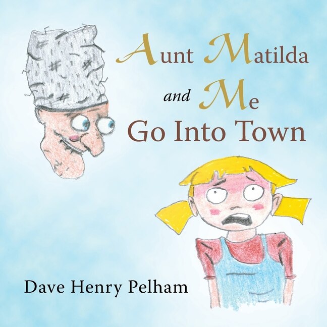 Front cover_Aunt Matilda And Me Go Into Town