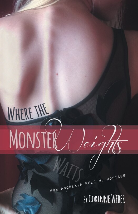 Where the Monster Weights: How Anorexia Held Me Hostage image number 0