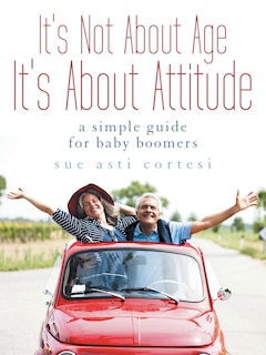 Front cover_It's Not About Age, It's About Attitude