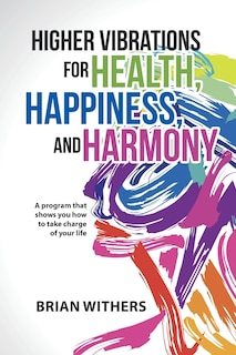 Front cover_Higher Vibrations for Health, Happiness, and Harmony