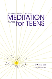 Front cover_mrs. neal's not-so-conventional Meditation CLASS for Teens