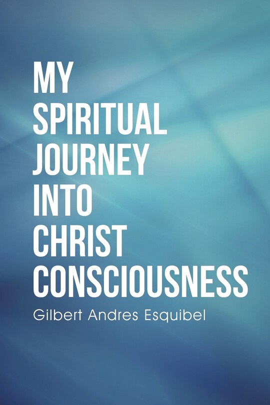 Front cover_My Spiritual Journey into Christ Consciousness
