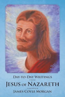 Couverture_Day-to-Day Writings from Jesus of Nazareth through James Coyle Morgan