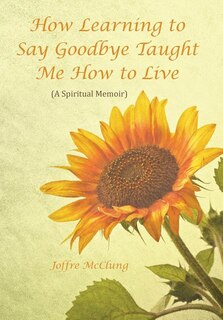 Couverture_How Learning to Say Goodbye Taught Me How to Live