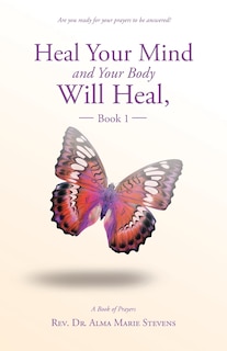 Front cover_Heal Your Mind and Your Body Will Heal, Book 1