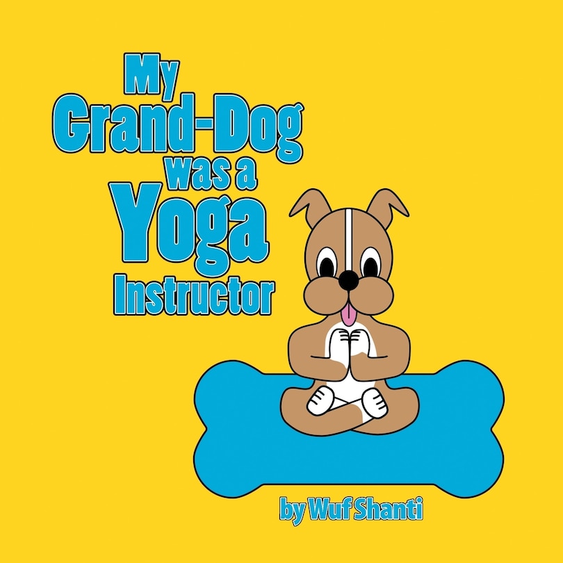 Front cover_My Grand-Dog was a Yoga Instructor