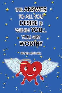 Couverture_The Answer To All You Desire Is Within You... You Are Worthy