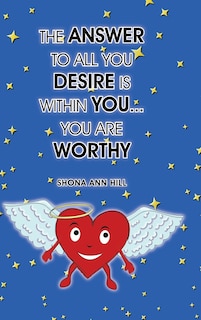Couverture_The Answer To All You Desire Is Within You... You Are Worthy