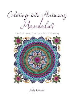 Coloring into Harmony Mandalas: Hand Drawn Designs for Coloring