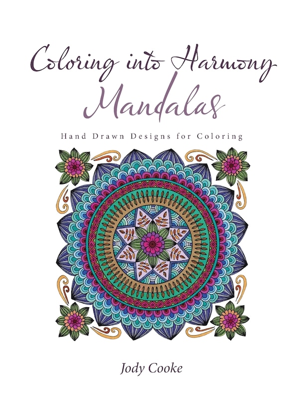 Coloring into Harmony Mandalas: Hand Drawn Designs for Coloring