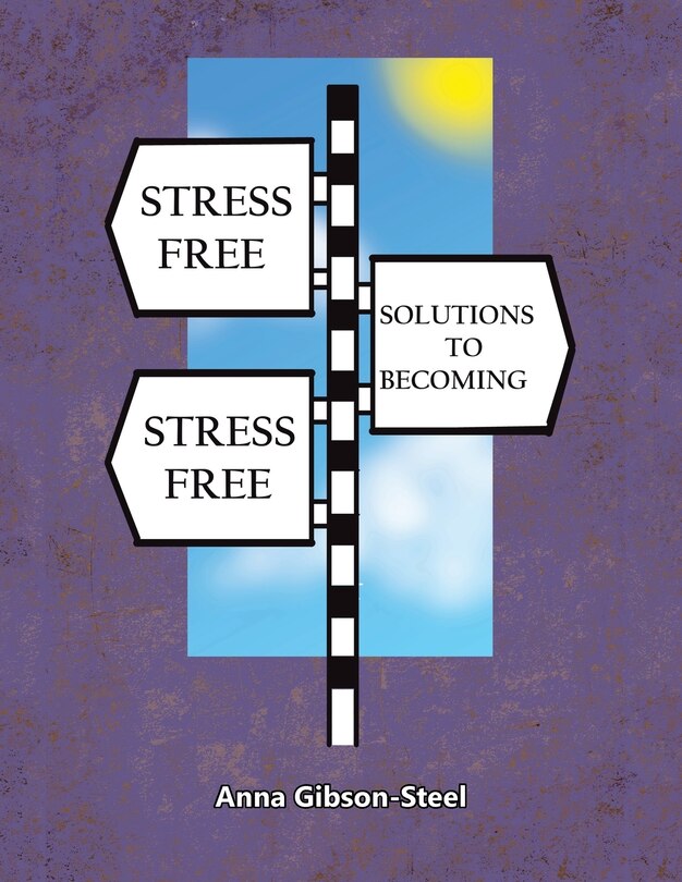 Front cover_Stress Free Solutions to Becoming Stress Free
