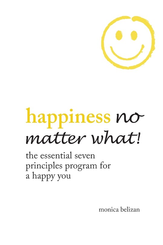 Front cover_HAPPINESS NO MATTER WHAT! The Essential Seven Principles Program for a Happy You