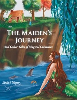 The Maiden's Journey: And Other Tales of Magical Creatures