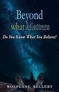 Beyond what matters: Do you know what you believe?