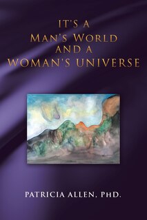 Front cover_It's a Man's World and a Woman's Universe