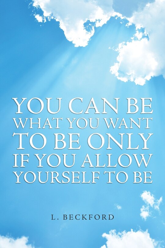 Front cover_You Can Be What You Want To Be Only If You Allow Yourself To Be