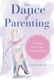 The Dance of Parenting: Finding Your Inner Choreographer