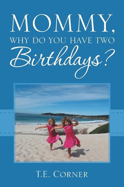 Front cover_Mommy, Why Do You Have Two Birthdays?
