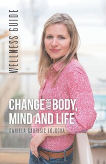 Couverture_Change Your Body, Mind and Life