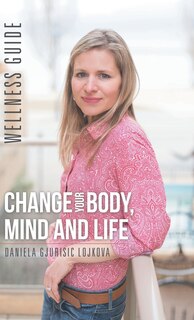 Couverture_Change Your Body, Mind and Life