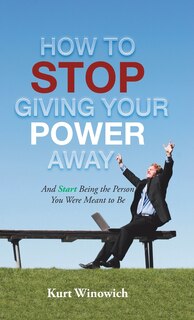 Front cover_How to Stop Giving Your Power Away