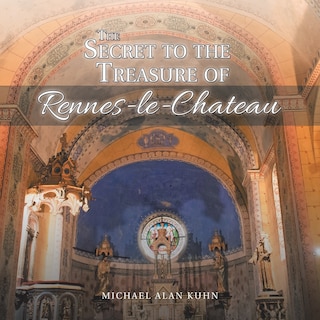 Front cover_The Secret to the Treasure of Rennes-le-Chateau
