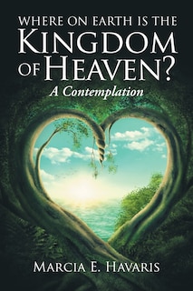 Front cover_Where On Earth Is The Kingdom Of Heaven?