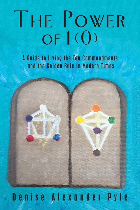 The Power of 1(0): A Guide to Living the Ten Commandments and the ...