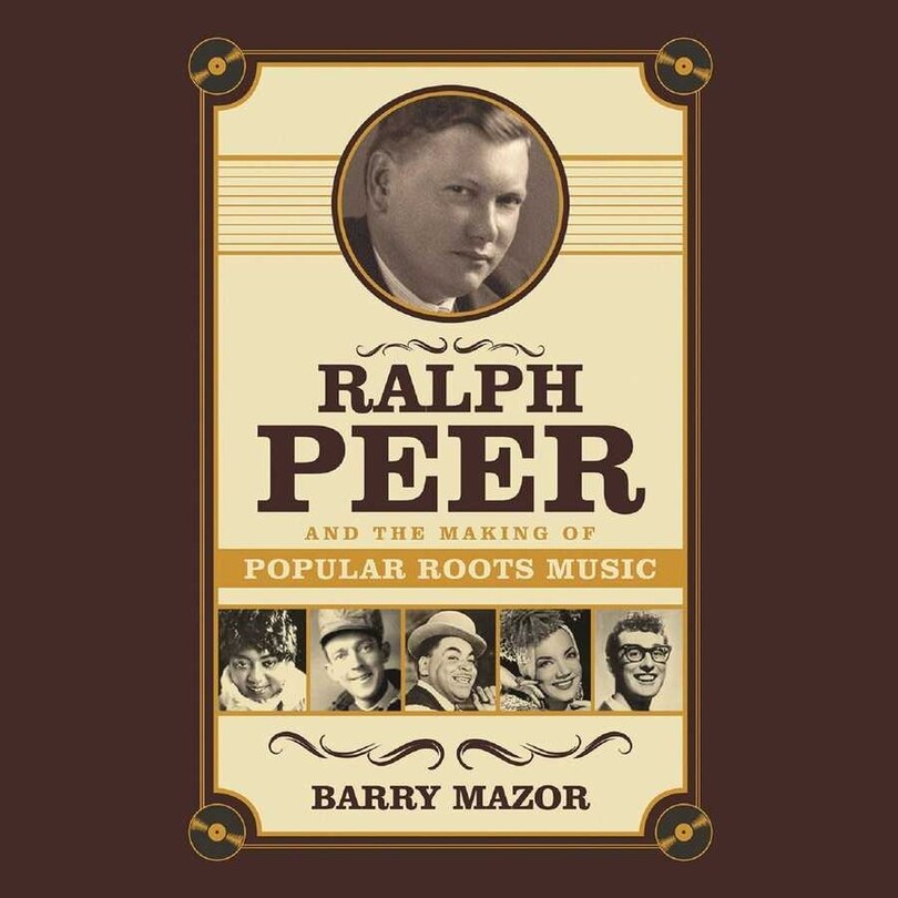 Couverture_Ralph Peer and the Making of Popular Roots Music Lib/E