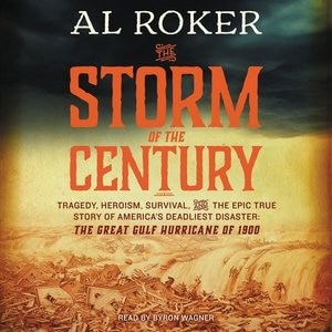 The Storm of the Century: Tragedy, Heroism, Survival, and the Epic True Story of America's Deadliest Natural Disaster: The Great Gulf Hurricane of 1900