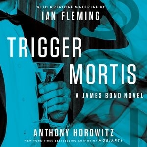 Trigger Mortis: With Original Material by Ian Fleming