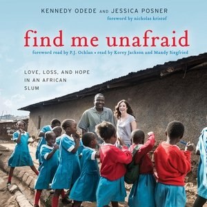 Find Me Unafraid: Love, Loss, And Hope In An African Slum