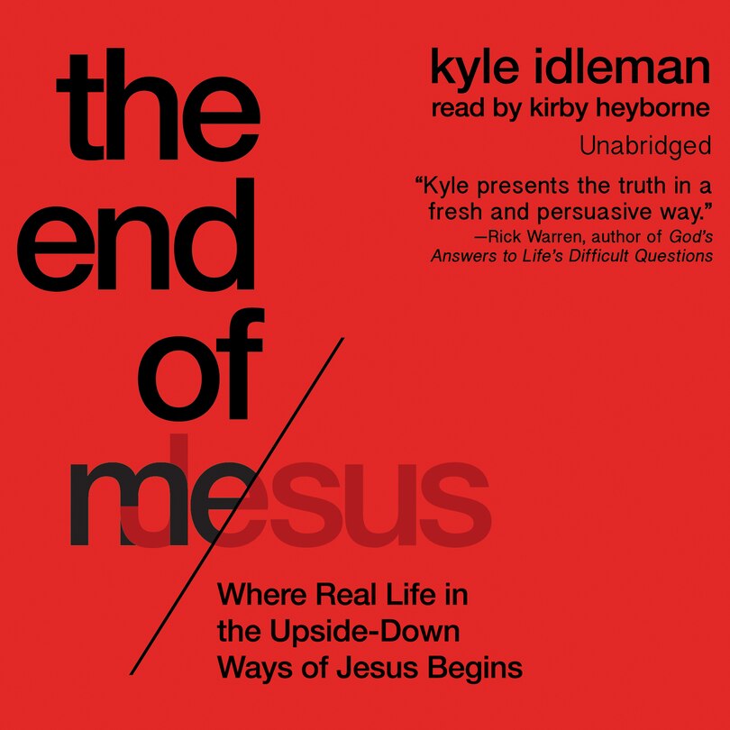 End of Me: Where Real Life in the Upside-Down Ways of Jesus Begins