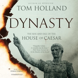 Dynasty: The Rise And Fall Of The House Of Caesar