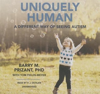 Uniquely Human: A Different Way Of Seeing Autism