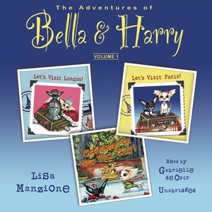 The Adventures of Bella & Harry, Vol. 1: Let’s Visit Paris!, Let’s Visit London!, and Christmas in New York City!