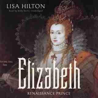 Elizabeth: Renaissance Prince (mp3cd) by Lisa Hilton