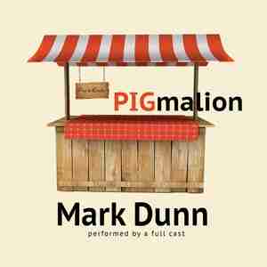 Pigmalion by Mark Dunn