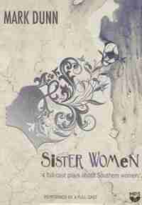 Sister Women: Four Audio Plays About Southern Women by Mark Dunn
