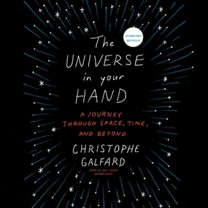 The Universe In Your Hand: A Journey Through Space, Time, And Beyond